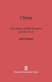 China (The People's Middle Kingdom and the U.S.A.) by John K. Fairbank, 9780674333451