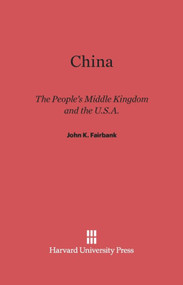 China (The People's Middle Kingdom and the U.S.A.) by John K. Fairbank, 9780674333451