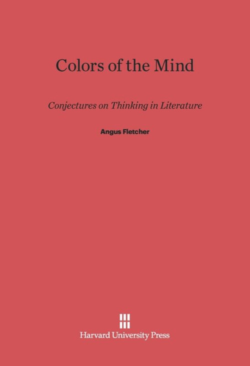 Colors of the Mind (Conjectures on Thinking in Literature) by Angus Fletcher, 9780674334137