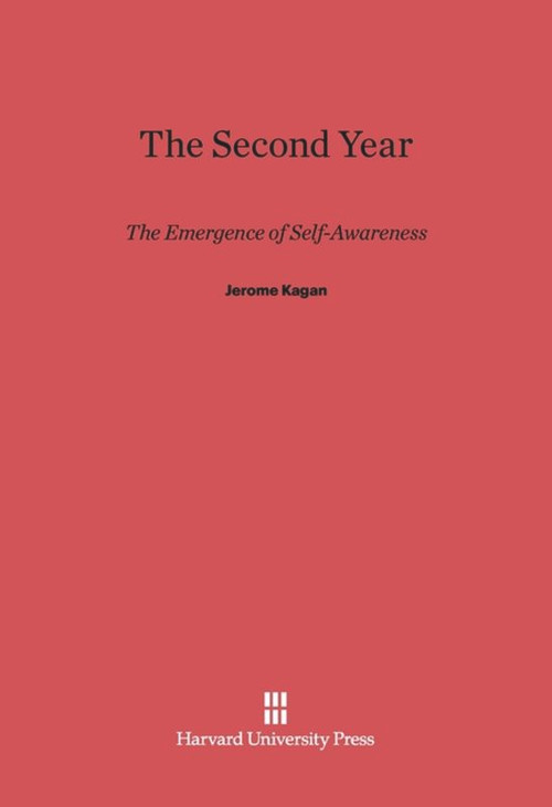 The Second Year (The Emergence of Self-Awareness) by Jerome Kagan, Robin Mount, Susan Hiatt, Susan Linn, J. Steven Reznick, Charles L. Richman, Mary Maxwell Katz, 9780674181397