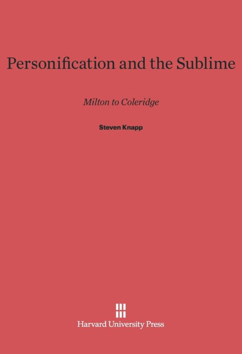 Personification and the Sublime (Milton to Coleridge) by Steven Knapp, 9780674181663