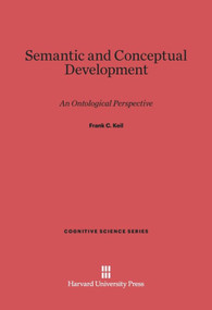 Semantic and Conceptual Development (An Ontological Perspective) by Frank C. Keil, 9780674181809