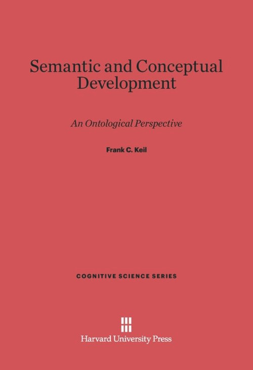 Semantic and Conceptual Development (An Ontological Perspective) by Frank C. Keil, 9780674181809