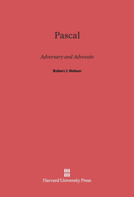 Pascal (Adversary and Advocate) by Robert J. Nelson, 9780674182905