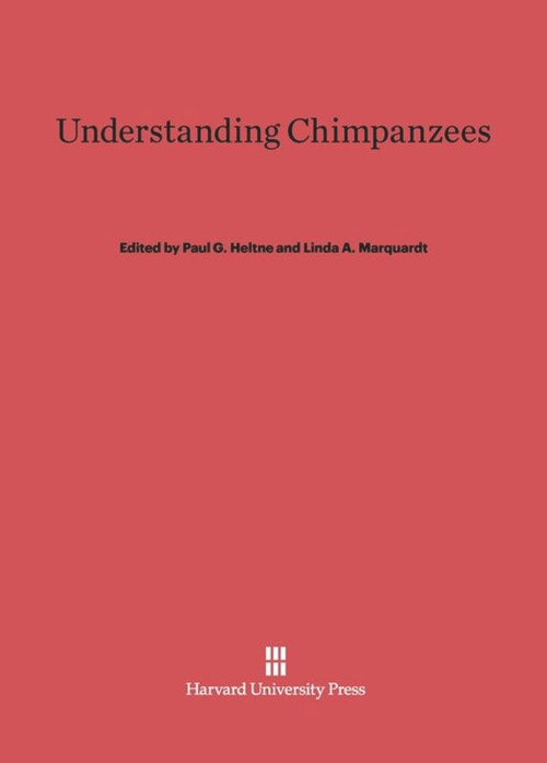 Understanding Chimpanzees by Paul G. Heltne, Linda A. Marquardt, 9780674183834