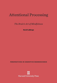 Attentional Processing (The Brain's Art of Mindfulness) by David LaBerge, 9780674183926