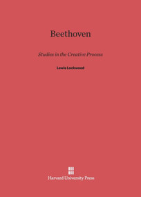Beethoven (Studies in the Creative Processes) by Lewis Lockwood, 9780674430181