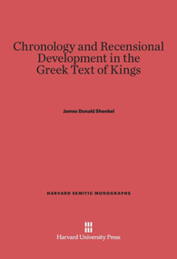 Chronology and Recensional Development in the Greek Text of Kings by James Donald Shenkel, 9780674433311