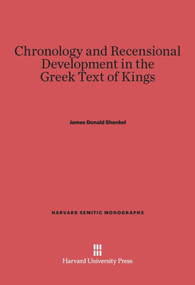 Chronology and Recensional Development in the Greek Text of Kings by James Donald Shenkel, 9780674433311