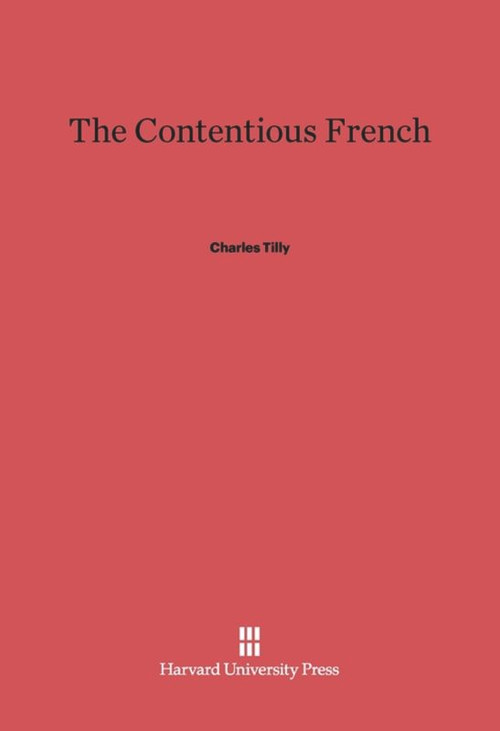 The Contentious French by Charles Tilly, 9780674433977