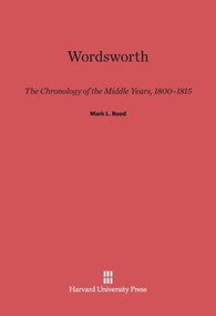 Wordsworth (The Chronology of the Middle Years, 1800-1815) by Mark L. Reed, 9780674435339