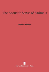 The Acoustic Sense of Animals by William C. Stebbins, 9780674436213