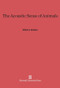 The Acoustic Sense of Animals by William C. Stebbins, 9780674436213