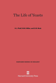 The Life of Yeasts (Second Edition, Revised and Enlarged) by H. J. Phaff, M. W. Miller, E. M. Mrak, 9780674863552