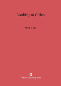 Looking at Cities by Allan B. Jacobs, 9780674863866