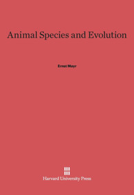 Animal Species and Evolution by Ernst Mayr, 9780674865303