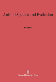 Animal Species and Evolution by Ernst Mayr, 9780674865303
