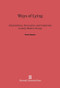Ways of Lying (Dissimulation, Persecution and Conformity in Early Modern Europe) by Perez Zagorin, 9780674866362
