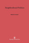 Neighborhood Politics by Matthew A. Crenson, 9780674188105