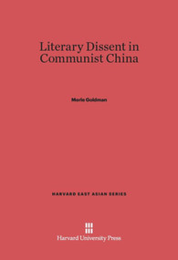 Literary Dissent in Communist China by Merle Goldman, 9780674188822