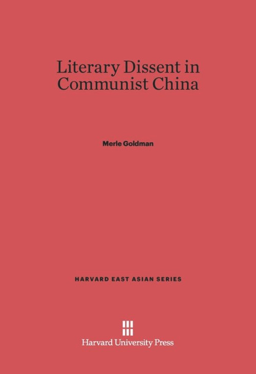 Literary Dissent in Communist China by Merle Goldman, 9780674188822