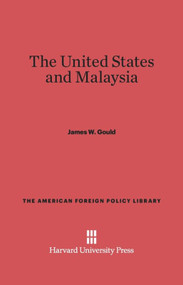 The United States and Malaysia by James W. Gould, 9780674492356