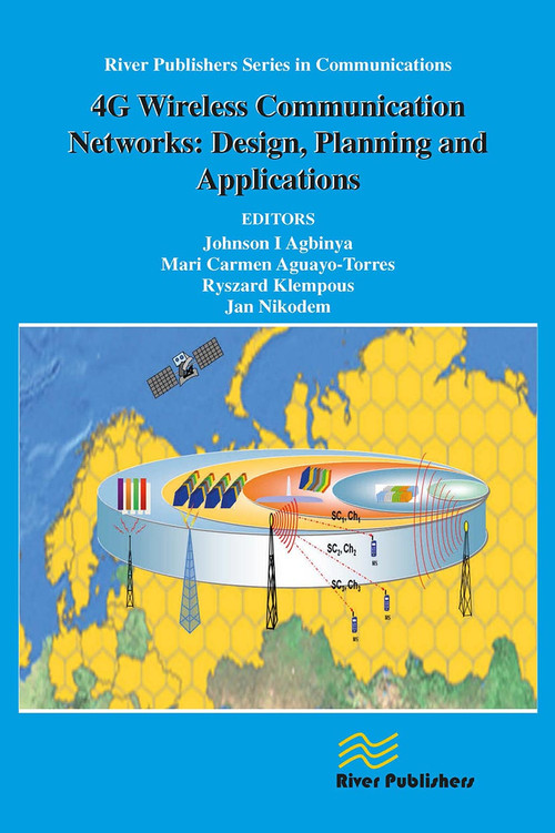4G Wireless Communication Networks (Design Planning and Applications) by Johnson I. Agbinya, Mari Carmen Aguayo-Torres, Ryszard Klempous, 9788770045063