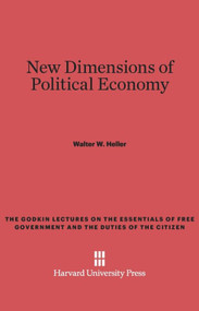 New Dimensions of Political Economy by Walter W. Heller, 9780674492875