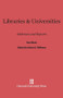 Libraries and Universities (Addresses and Reports) by Paul Buck, Edwin E. Williams, Howard Mumford Jones, 9780674493056