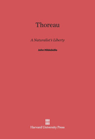 Thoreau (A Naturalist's Liberty) by John Hildebidle, 9780674494312