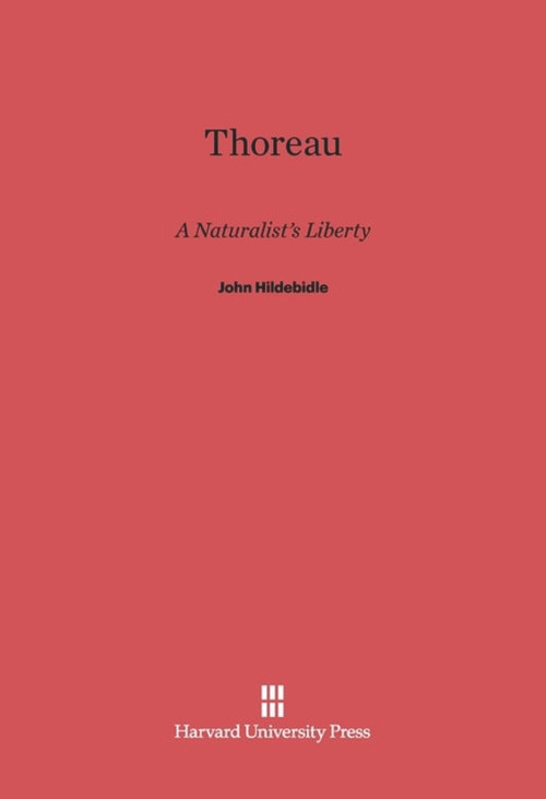 Thoreau (A Naturalist's Liberty) by John Hildebidle, 9780674494312
