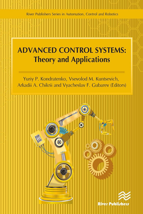 Advanced Control Systems (Theory and Applications) by Yuriy P. Kondratenko, Vsevolod M. Kuntsevich, Arkadii A. Chikrii, Vyacheslav F. Gubarev, 9788770043083