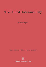 The United States and Italy (Third Edition, Enlarged) by H. Stuart Hughes, 9780674499072