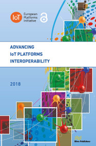 Advancing IoT Platforms Interoperability - 9788770043847 by Ovidiu Vermesan, 9788770043847