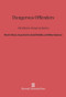 Dangerous Offenders (The Elusive Target of Justice) by Mark H. Moore, Susan R. Estrich, Daniel McGillis, William Spelman, 9780674428645