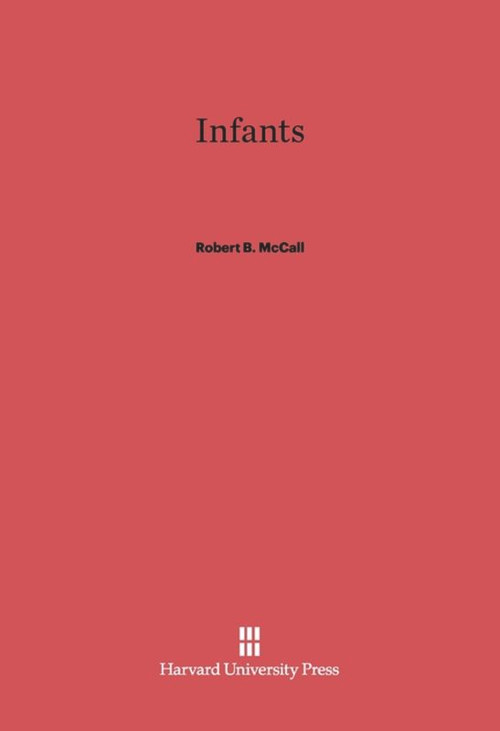 Infants by Robert B. McCall, 9780674429628
