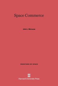 Space Commerce by John L. McLucas, 9780674429789