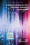 Artificial Intelligence for Digitising Industry - Applications by Ovidiu Vermesan, 9788770042956