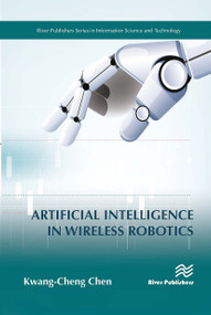 Artificial Intelligence in Wireless Robotics by Kwang-Cheng Chen, 9788770043496