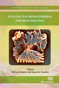 Atlas of Cilia Bioengineering and Biocomputing by Richard Mayne, Jaap den Toonder, 9788770043830