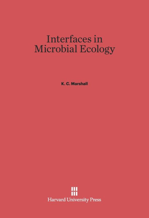 Interfaces in Microbial Ecology by K. C. Marshall, 9780674423336