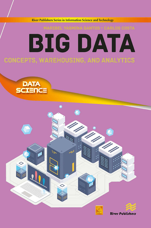 Big Data (Concepts, Warehousing, and Analytics) by Maribel Yasmina Santos, Carlos Costa, 9788770043373
