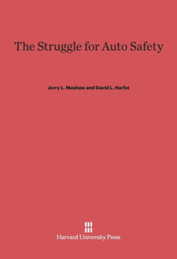 The Struggle for Auto Safety by Jerry L. Mashaw, David L. Harfst, 9780674423466
