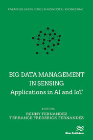 Big data management in Sensing (Applications in AI and IoT) by Renny Fernandez, Terrance Frederick Fernandez, 9788770042970