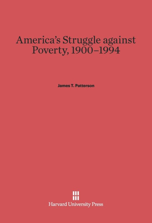 America's Struggle against Poverty, 1900-1994 (Revised Edition) by James T. Patterson, 9780674423701