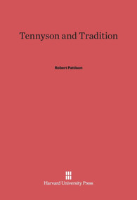 Tennyson and Tradition by Robert Pattison, 9780674423725