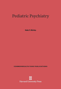 Pediatric Psychiatry by Hale F. Shirley, 9780674423817
