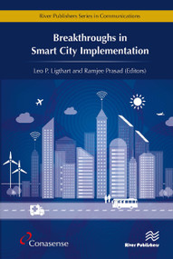 Breakthroughs in Smart City Implementation by Leo P. Ligthart, Ramjee Prasad, 9788770044332