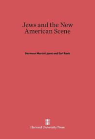 Jews and the New American Scene by Seymour Martin Lipset, Earl Raab, 9780674424432