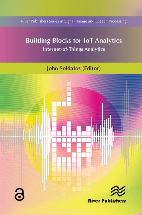 Building Blocks for IoT Analytics Internet-of-Things Analytics by John Soldatos, 9788770044493